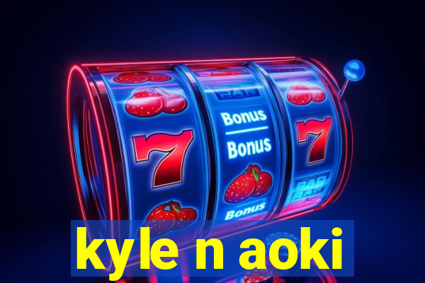 kyle n aoki